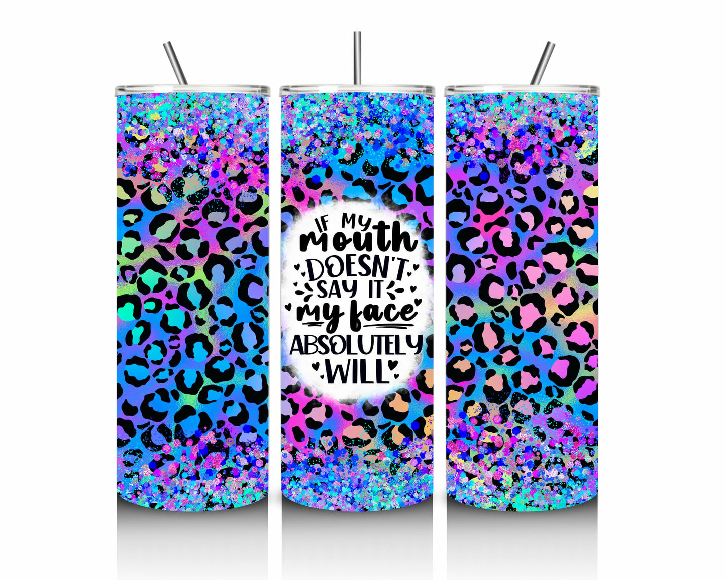 "If My Mouth Doesn't Say It, My Face Absolutely Will" 20oz Stainless Steel Tumbler