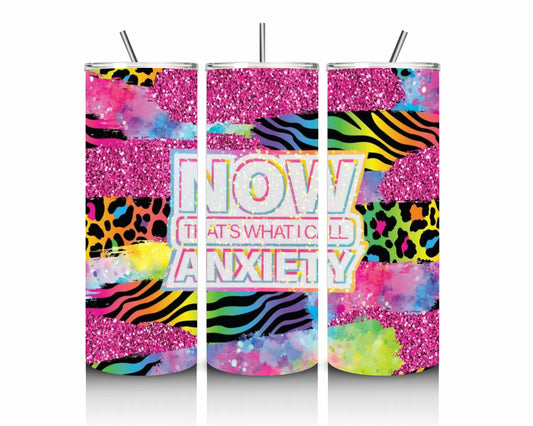 "Now That's What I Call Anxiety" 20oz Stainless Steel Tumbler